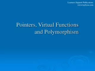 Pointers, Virtual Functions and Polymorphism