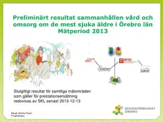 prelimin rt resultat sammanh llen v rd och omsorg om de mest sjuka ldre i rebro l n m tperiod 2013