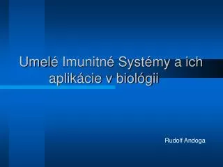 Umel é Imunitné Systémy a ich 	 aplikácie v biológii
