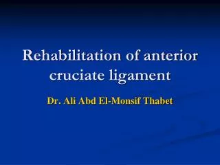 Rehabilitation of anterior cruciate ligament