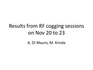 Results from RF cogging sessions on Nov 20 to 23