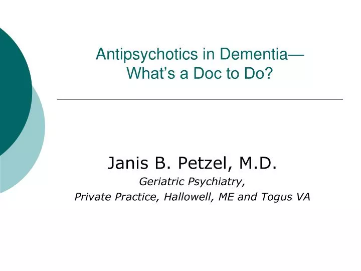 antipsychotics in dementia what s a doc to do