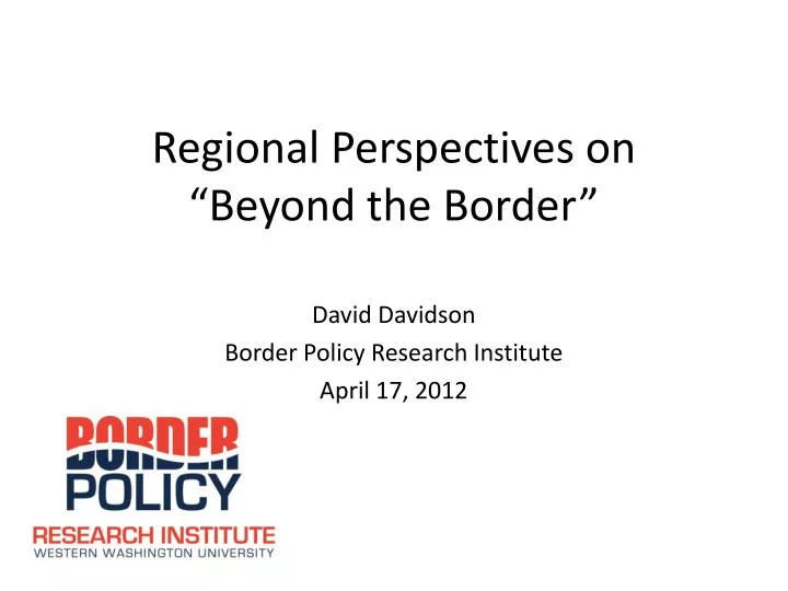 regional perspectives on beyond the border