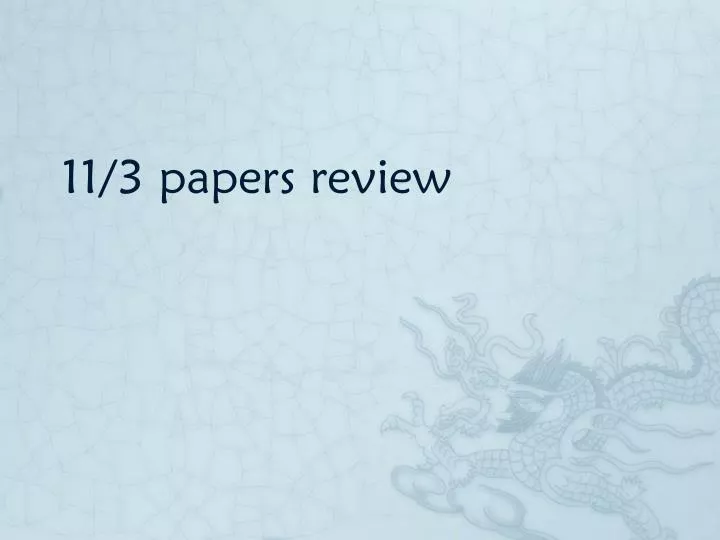11 3 papers review