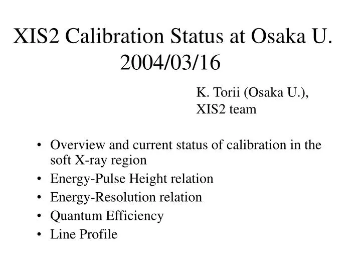 xis2 calibration status at osaka u 2004 03 16