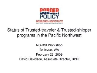 Status of Trusted-traveler &amp; Trusted-shipper programs in the Pacific Northwest NC-BSI Workshop