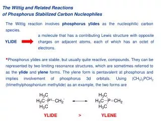 The Wittig reaction involves phosphorus ylides as the nucleophilic carbon species.