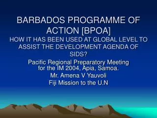 Pacific Regional Preparatory Meeting for the IM 2004, Apia, Samoa. Mr. Amena V Yauvoli