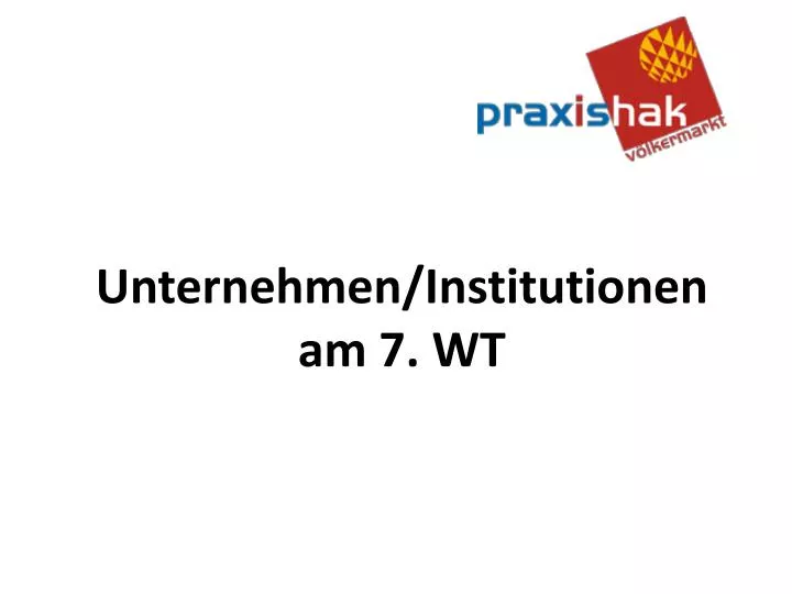 unternehmen institutionen am 7 wt