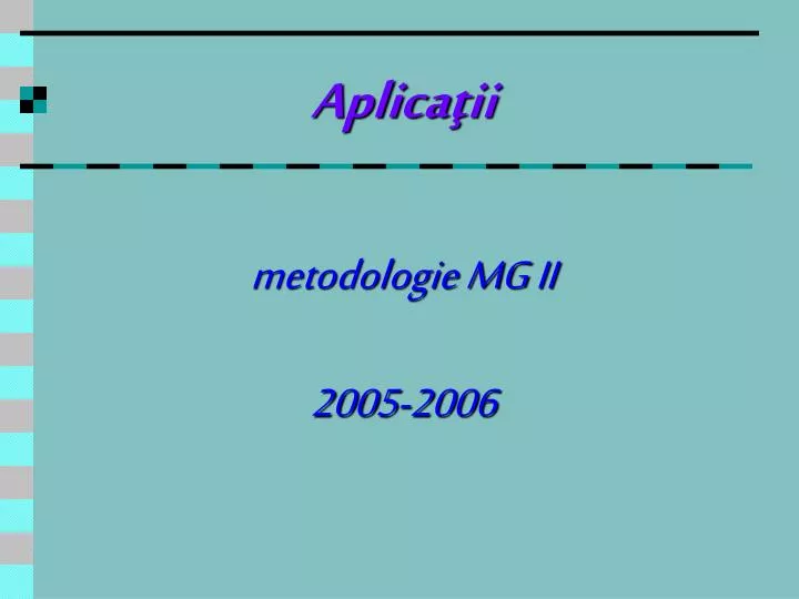 aplica ii metodologie mg ii 2005 2006