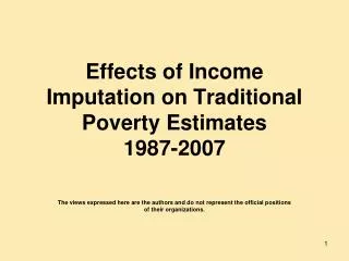 Effects of Income Imputation on Traditional Poverty Estimates 1987-2007