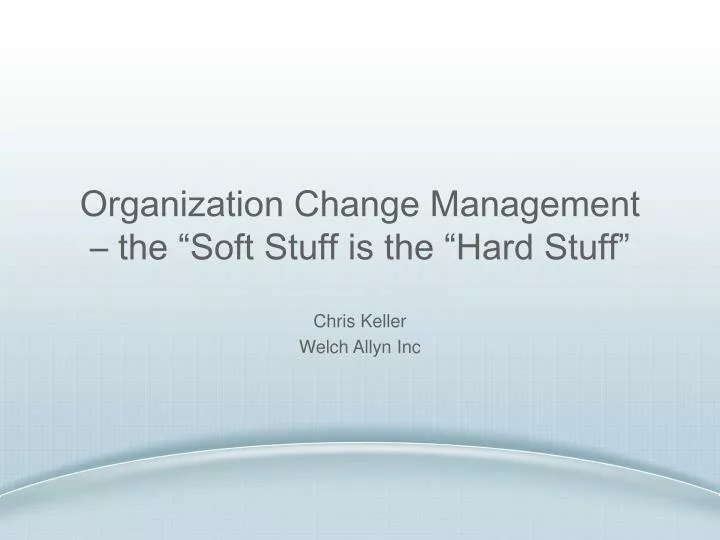 organization change management the soft stuff is the hard stuff