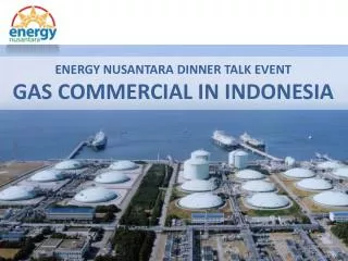 ENERGY NUSANTARA DINNER TALK EVENT GAS COMMERCIAL IN INDONESIA