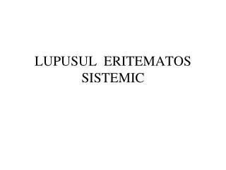 LUPUSUL ERITEMATOS SISTEMIC