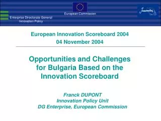 Franck DUPONT Innovation Policy Unit DG Enterprise, European Commission