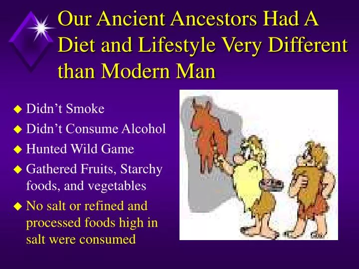 our ancient ancestors had a diet and lifestyle very different than modern man