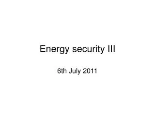 Energy security III