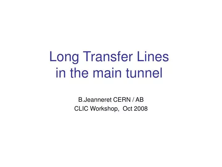 long transfer lines in the main tunnel