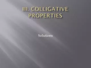 III. Colligative Properties