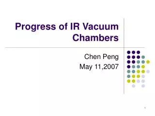 Progress of IR Vacuum Chambers