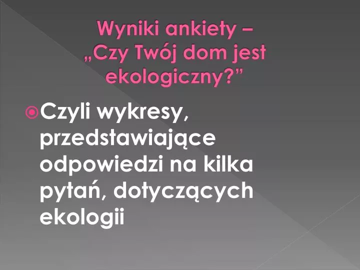 wyniki ankiety czy tw j dom jest ekologiczny