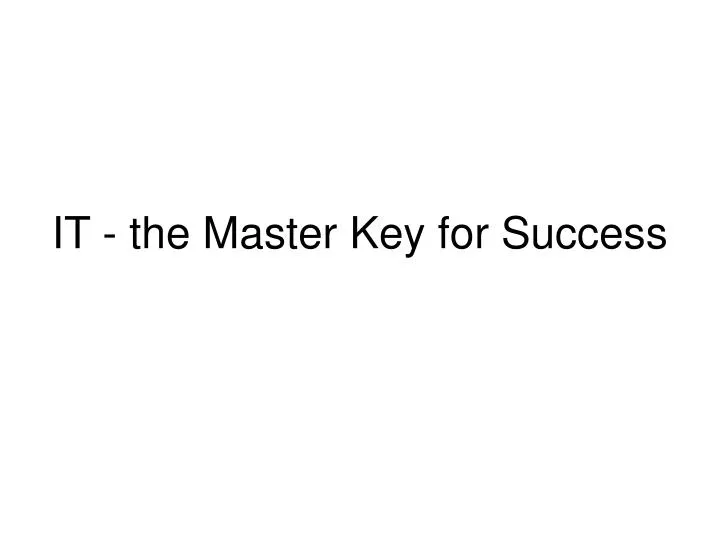 it the master key for success