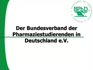 Der Bundesverband der Pharmaziestudierenden in Deutschland e.V.