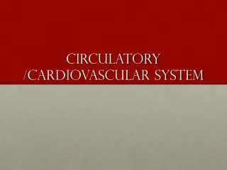 Circulatory /cardiovascular system