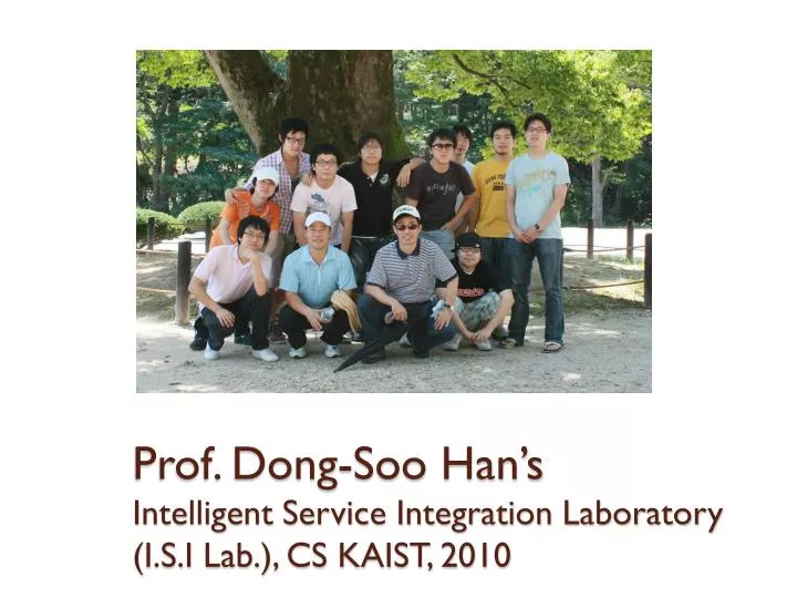 prof dong soo han s intelligent service integration laboratory i s i lab cs kaist 2010