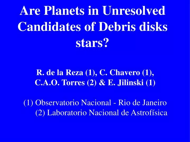 are planets in unresolved candidates of debris disks stars