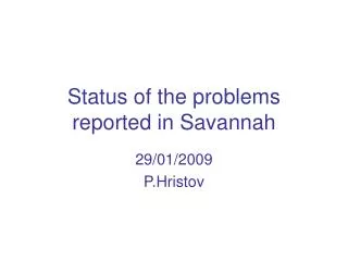 Status of the problems reported in Savannah