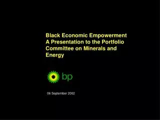 Black Economic Empowerment A Presentation to the Portfolio Committee on Minerals and Energy