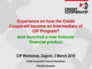 Experience on how the Crédit Coopératif became an Intermediary of CIP Program?