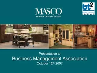 Presentation to Business Management Association October 12 th 2007