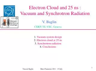 Electron Cloud and 25 ns : Vacuum and Synchrotron Radiation