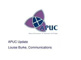 APUC Update Louise Burke, Communications