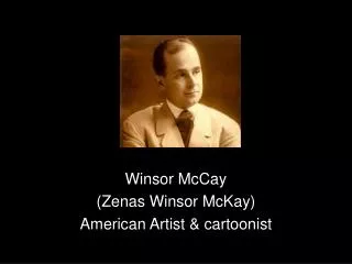 Winsor McCay (Zenas Winsor McKay) American Artist &amp; cartoonist