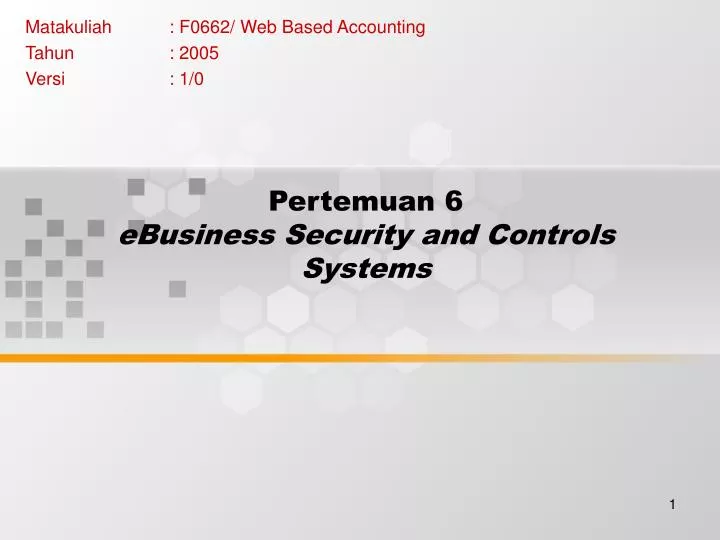 pertemuan 6 ebusiness security and controls systems