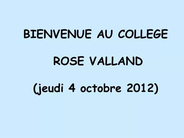 bienvenue au college rose valland jeudi 4 octobre 2012