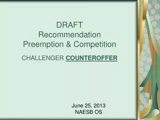 DRAFT Recommendation Preemption &amp; Competition CHALLENGER COUNTEROFFER