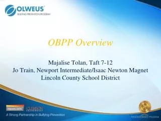 OBPP Overview Majalise Tolan, Taft 7-12 Jo Train, Newport Intermediate/Isaac Newton Magnet