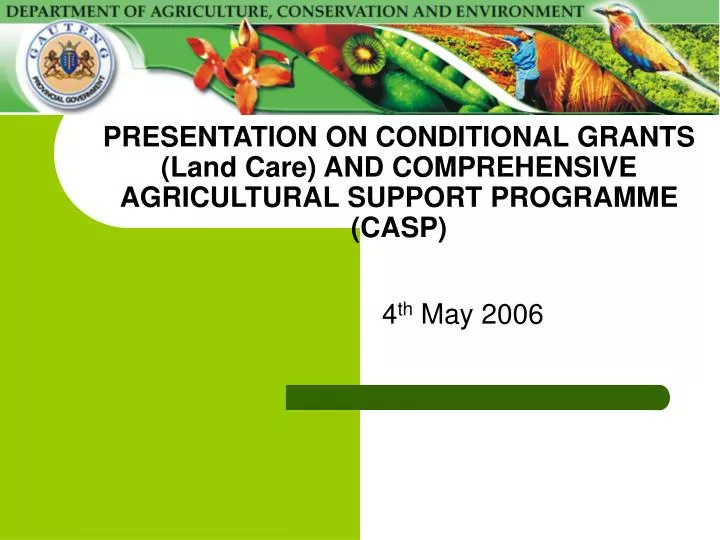 presentation on conditional grants land care and comprehensive agricultural support programme casp