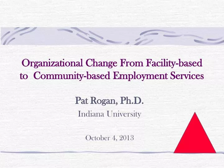 organizational change from facility based to community based employment services
