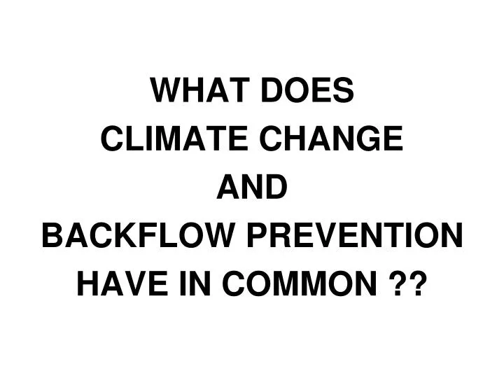 what does climate change and backflow prevention have in common