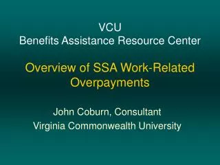 VCU Benefits Assistance Resource Center Overview of SSA Work-Related Overpayments