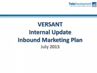 VERSANT Internal Update Inbound Marketing Plan July 2013