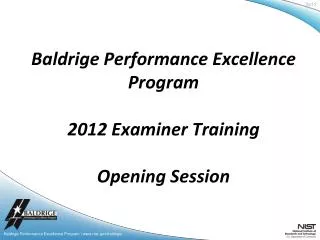 Baldrige Performance Excellence Program 2012 Examiner Training Opening Session
