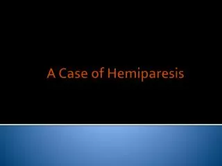 A Case of Hemiparesis