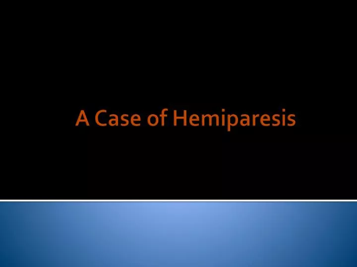 a case of hemiparesis