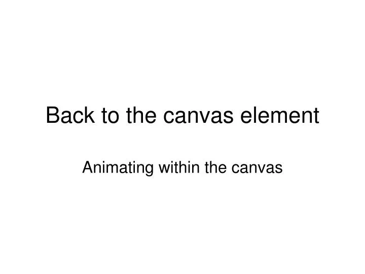 back to the canvas element